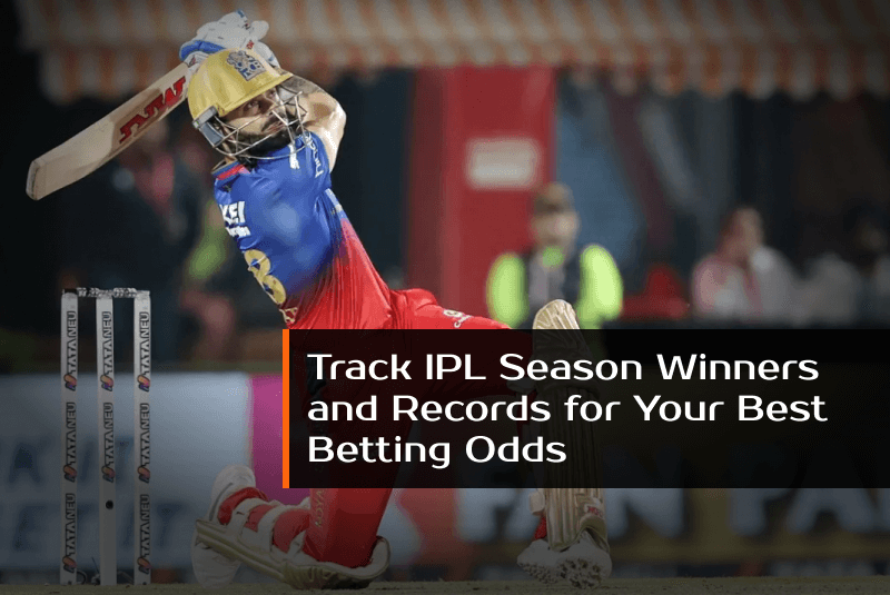 Track IPL Season Winners and Records for Your Best Betting Odds